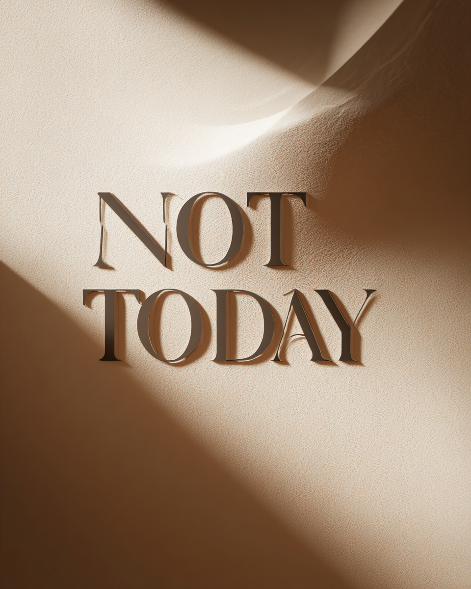 Typografisk poster med orden Not Today i stor skulptural serif på varm sandfärgad bakgrund med mjuka skuggor.